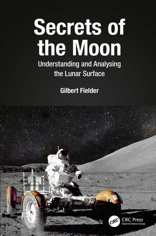 Book cover of Secrets of the Moon: Understanding and Analysing the Lunar Surface