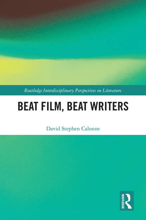 Book cover of Beat Film, Beat Writers (Routledge Interdisciplinary Perspectives on Literature)