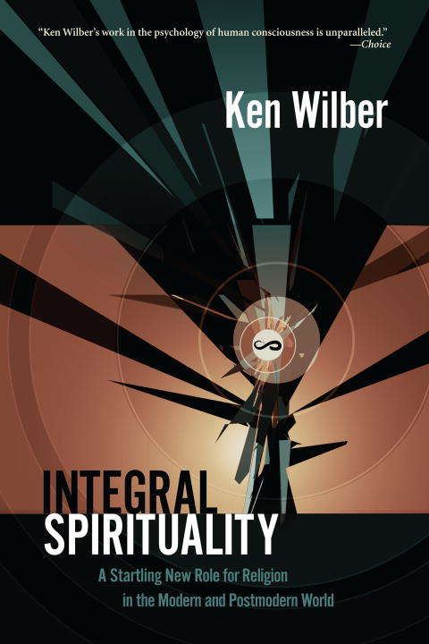 Book cover of Integral Spirituality: A Startling New Role for Religion in the Modern and Postmodern World (Psychology)