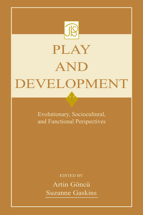 Book cover of Play and Development: Evolutionary, Sociocultural, and Functional Perspectives (Jean Piaget Symposia Ser.)