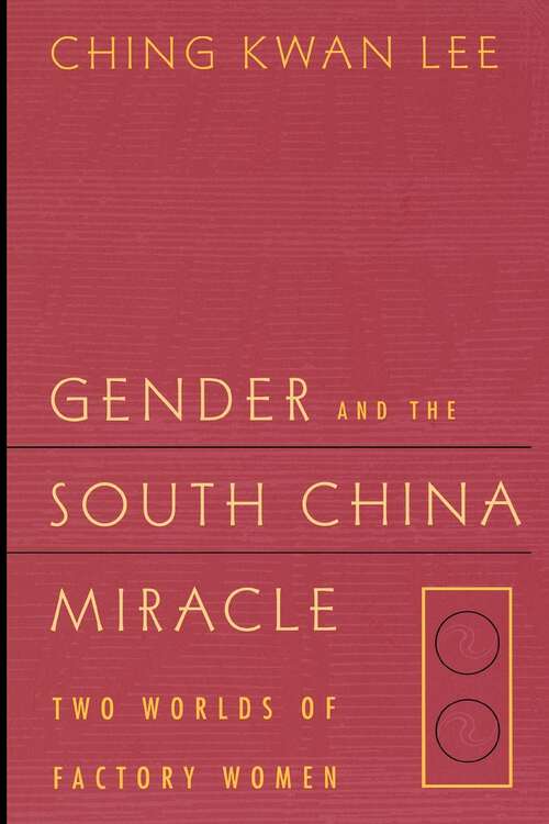 Book cover of Gender and the South China Miracle: Two Worlds of Factory Women