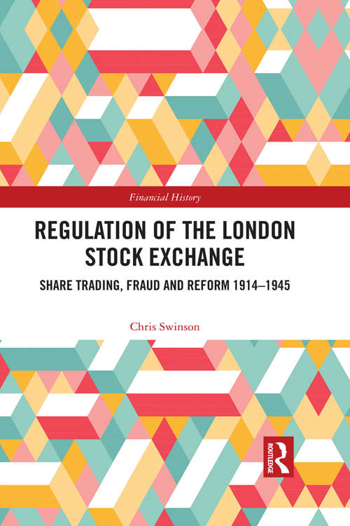 Book cover of Regulation of the London Stock Exchange: Share Trading, Fraud and Reform 1914–1945 (Financial History #29)