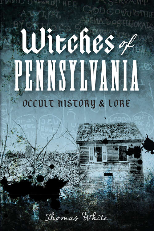 Book cover of Witches of Pennsylvania: Occult History & Lore