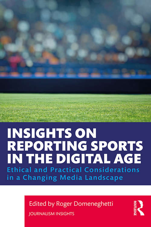 Book cover of Insights on Reporting Sports in the Digital Age: Ethical and Practical Considerations in a Changing Media Landscape (Journalism Insights)