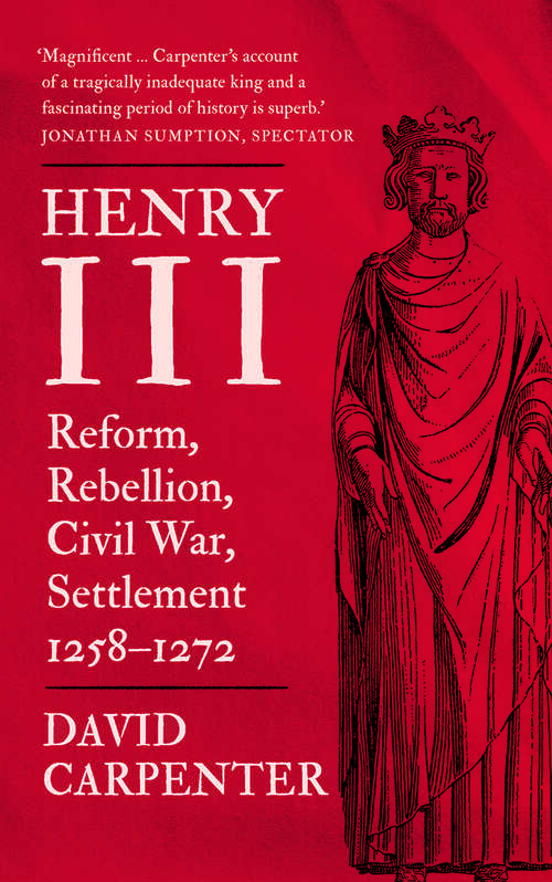 Book cover of Henry III: Reform, Rebellion, Civil War, Settlement, 1258-1272 (The English Monarchs Series #2)