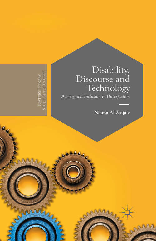 Book cover of Disability, Discourse and Technology: Agency and Inclusion in (Inter)action (1st ed. 2015) (Postdisciplinary Studies in Discourse)