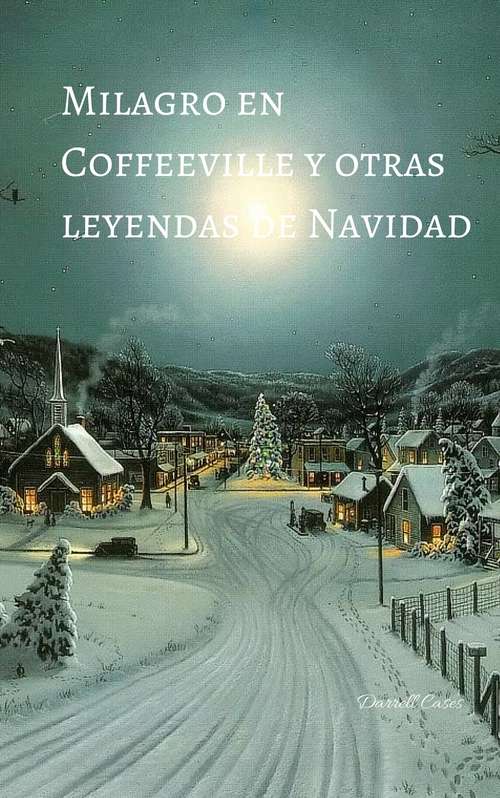 Book cover of Milagro en Coffeeville y otras leyendas de Navidad
