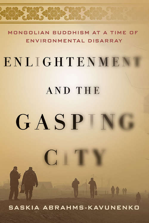 Book cover of Enlightenment and the Gasping City: Mongolian Buddhism at a Time of Environmental Disarray