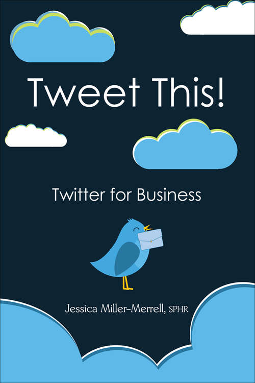 Book cover of Tweet This!: Twitter for Business (Tweet This! Ser.)
