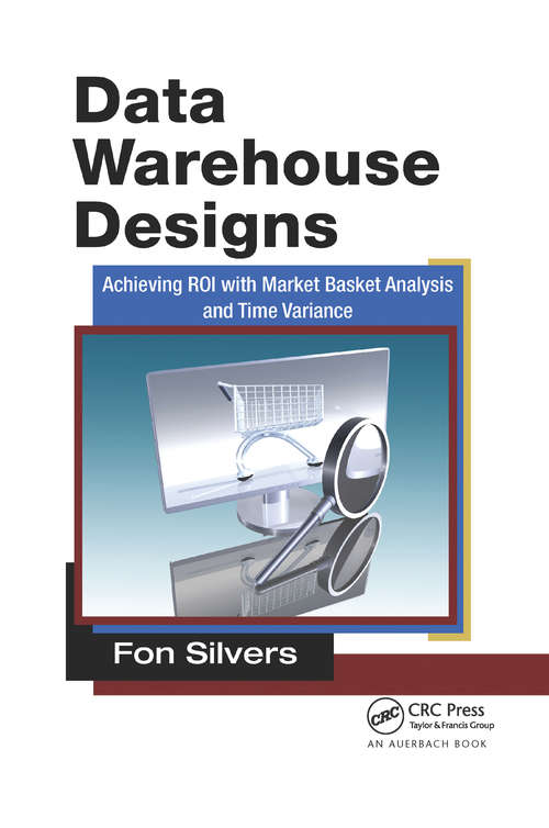 Book cover of Data Warehouse Designs: Achieving ROI with Market Basket Analysis and Time Variance