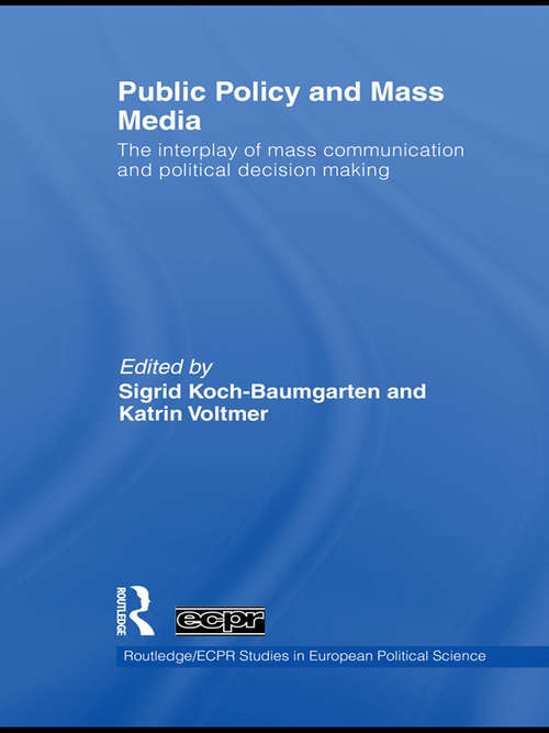 Book cover of Public Policy and the Mass Media: The Interplay of Mass Communication and Political Decision Making (Routledge/ECPR Studies in European Political Science)