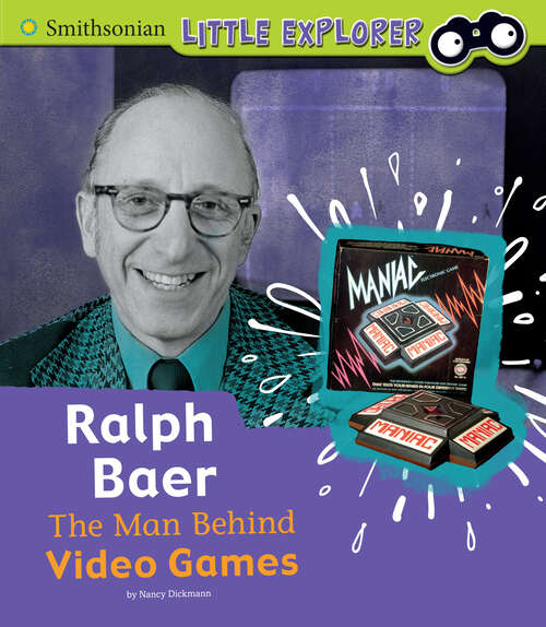 Book cover of Ralph Baer: The Man Behind Video Games (Little Inventor Ser.)