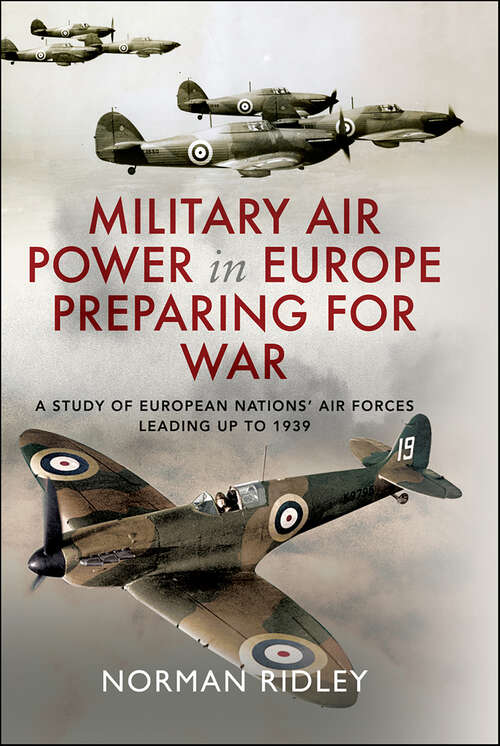 Book cover of Military Air Power in Europe Preparing for War: A Study of European Nations' Air Forces Leading up to 1939