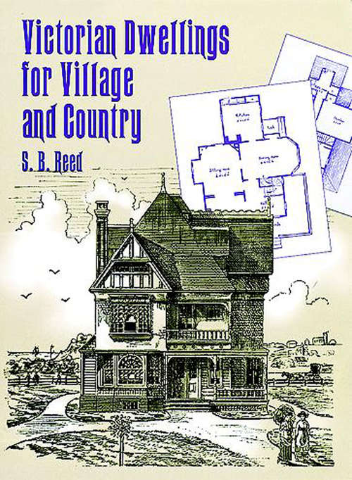 Book cover of Victorian Dwellings for Village and Country (Dover Architecture)