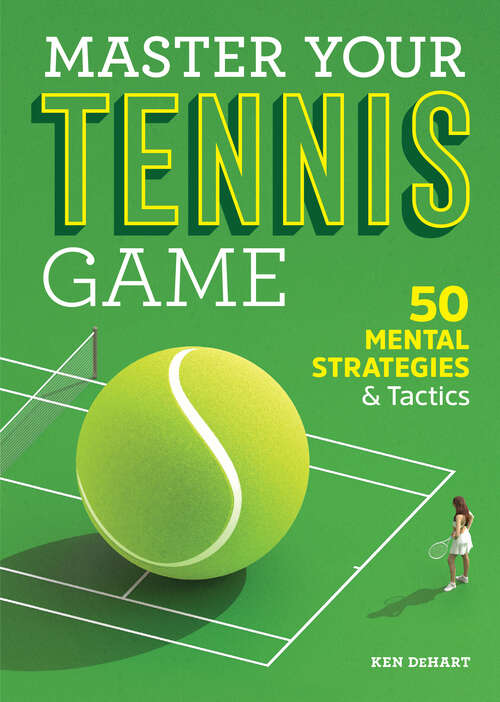 Book cover of Master Your Tennis Game: 50 Mental Strategies and Tactics