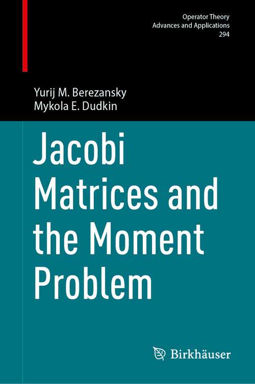 Book cover of Jacobi Matrices and the Moment Problem (1st ed. 2023) (Operator Theory: Advances and Applications #294)