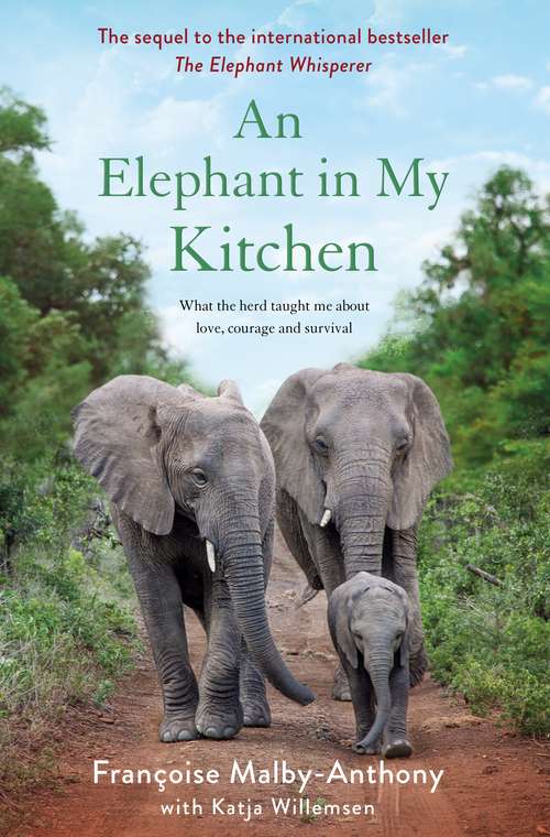 Book cover of An Elephant in My Kitchen: What the Herd Taught Me About Love, Courage and Survival (Elephant Whisperer #2)