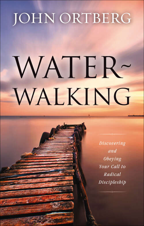 Book cover of Water-Walking: Discovering and Obeying Your Call to Radical Discipleship