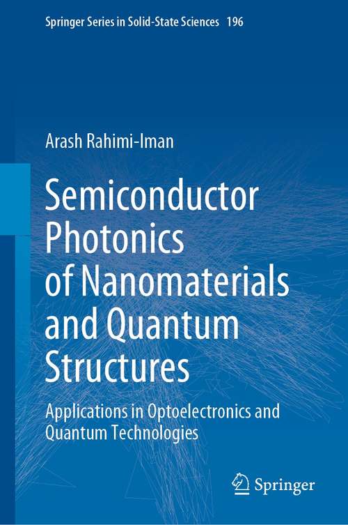 Book cover of Semiconductor Photonics of Nanomaterials and Quantum Structures: Applications in Optoelectronics and Quantum Technologies (1st ed. 2021) (Springer Series in Solid-State Sciences #196)