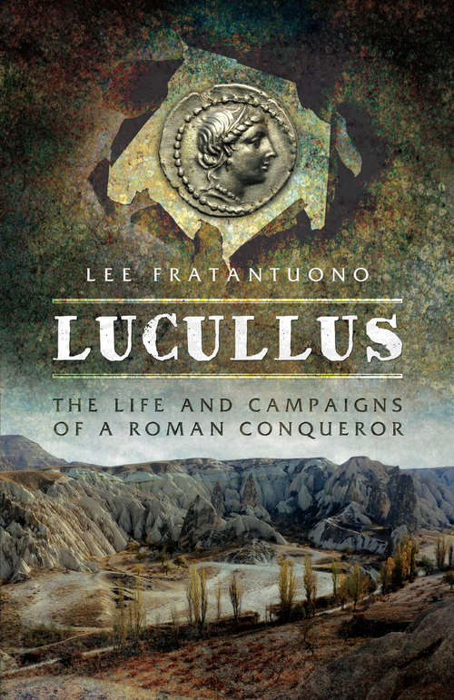 Book cover of Lucullus: The Life and Campaigns of a Roman Conqueror