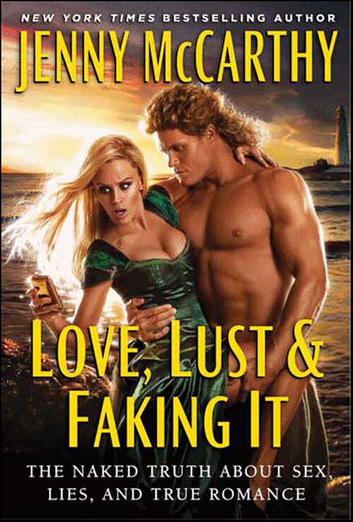Book cover of Love, Lust & Faking It: The Naked Truth About Sex, Lies, and True Romance