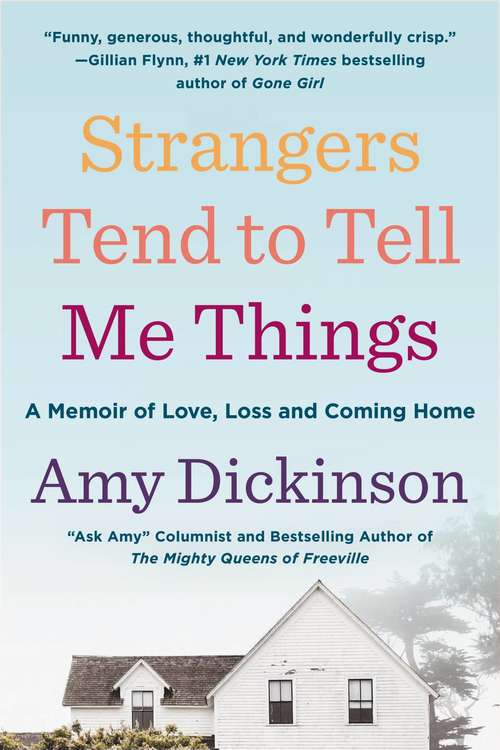 Book cover of Strangers Tend to Tell Me Things: A Memoir Of Love, Loss, And Coming Home