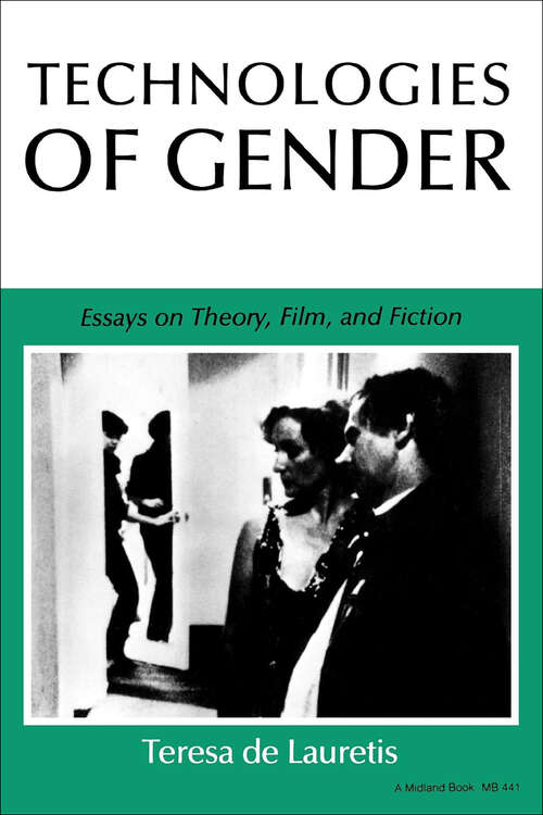 Book cover of Technologies of Gender: Essays On Theory, Film, And Fiction