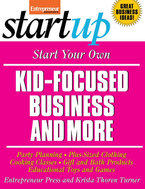 Book cover of Start Your Own Kid Focused Business and More