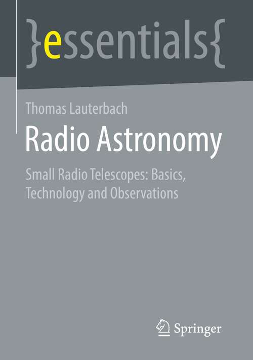 Book cover of Radio Astronomy: Small Radio Telescopes: Basics, Technology, and Observations (1st ed. 2022) (essentials)