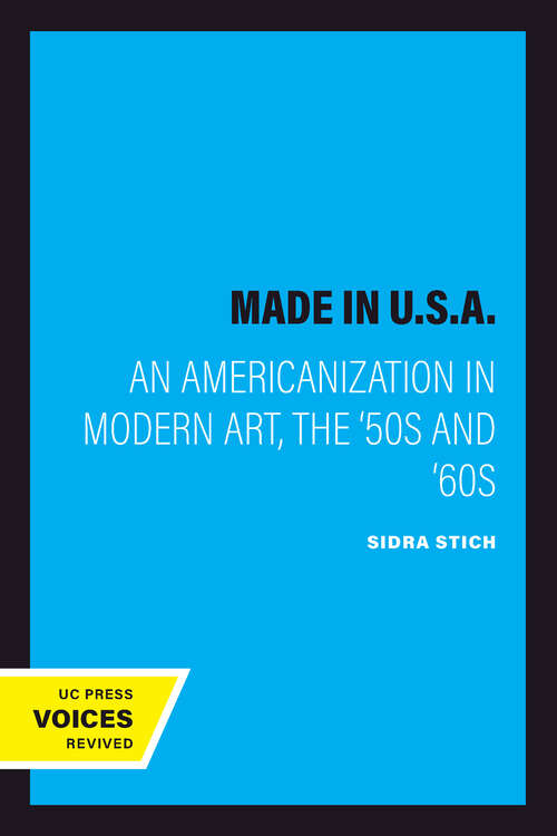 Book cover of Made in U.S.A.: An Americanization in Modern Art, the '50s and '60s