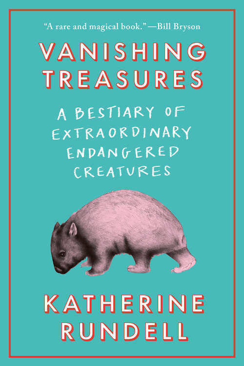 Book cover of Vanishing Treasures: A Bestiary of Extraordinary Endangered Creatures