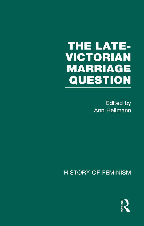 Book cover of The Late-Victorian Marriage Question: A Collection of Key New Woman Texts V1