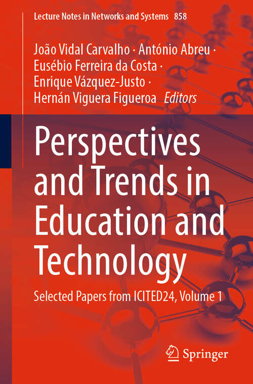 Book cover of Perspectives and Trends in Education and Technology: Selected Papers from ICITED24, Volume 1 (Lecture Notes in Networks and Systems #858)