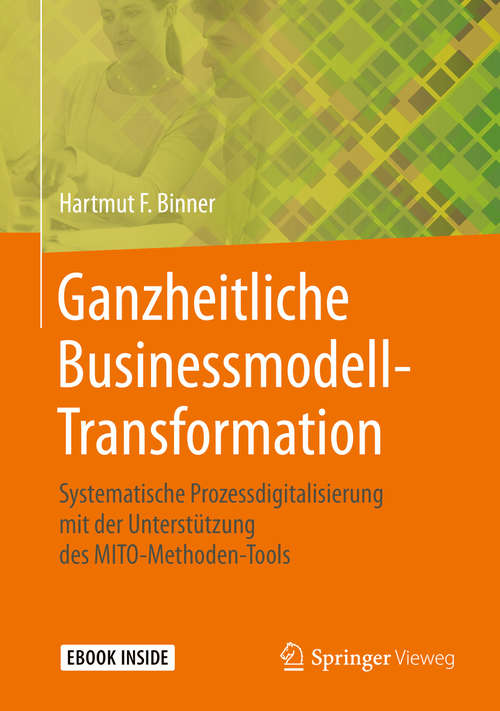 Book cover of Ganzheitliche Businessmodell-Transformation: Systematische Prozessdigitalisierung Mit Der Unterstützung Des Mito-methoden-tools