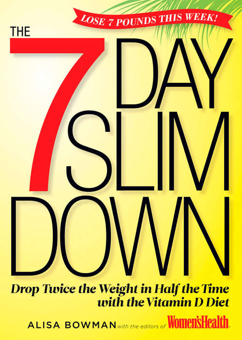 Book cover of The 7-Day Slim Down: Drop Twice the Weight in Half the Time with the Vitamin D Diet