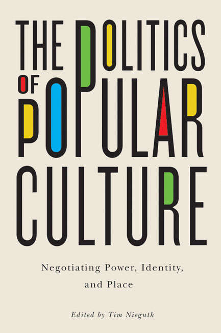 Book cover of The Politics of Popular Culture: Negotiating Power, Identity, and Place