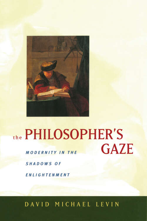 Book cover of The Philosopher's Gaze: Modernity in the Shadows of Enlightenment