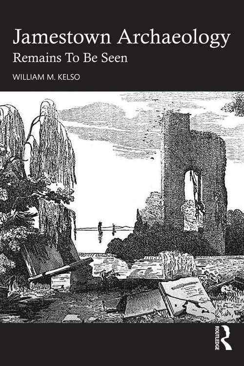 Book cover of Jamestown Archaeology: Remains To Be Seen