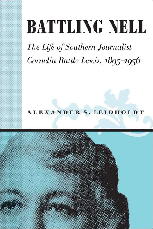 Book cover of Battling Nell: The Life of Southern Journalist Cornelia Battle Lewis, 1893--1956 (Southern Biography Series)