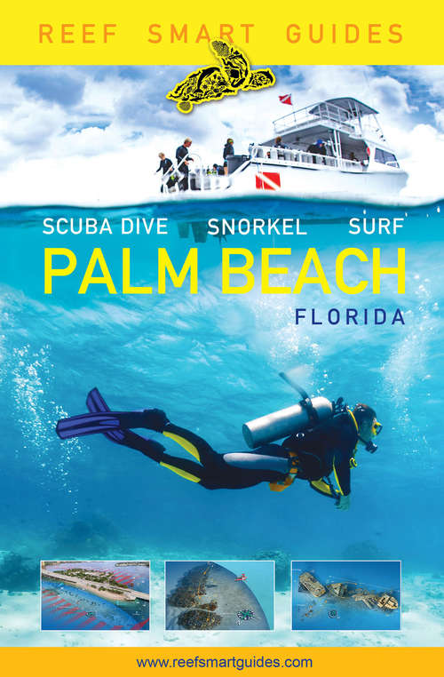 Book cover of Reef Smart Guides Palm Beach, Florida: Scuba Dive. Snorkel. Surf. (Reef Smart Guides)