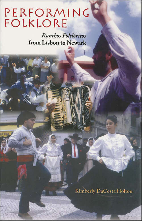Book cover of Performing Folklore: Ranchos Folclóricas from Lisbon to Newark