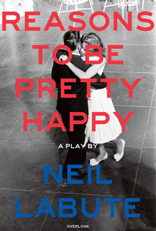 Book cover of Reasons to Be Pretty Happy: A Play