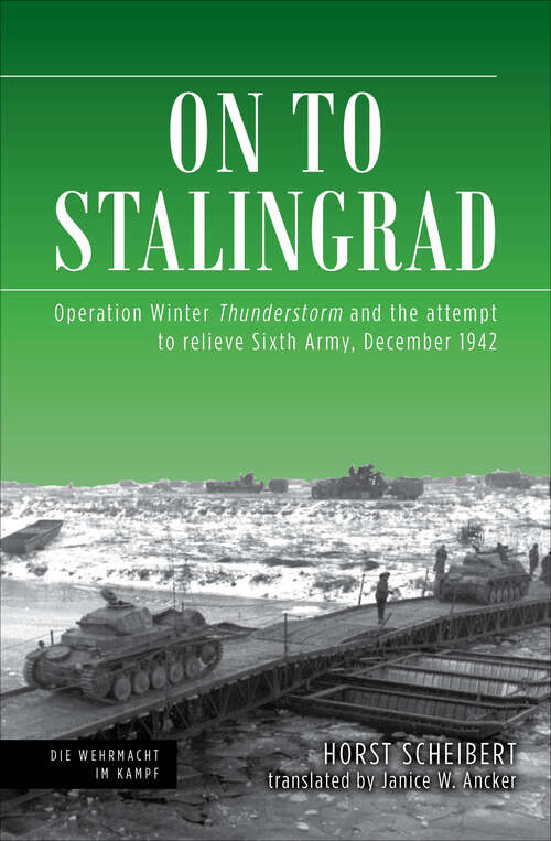 Book cover of On to Stalingrad: Operation Winter Thunderstorm and the Attempt to Relieve Sixth Army, December 1942 (Die Wehrmacht im Kampf)