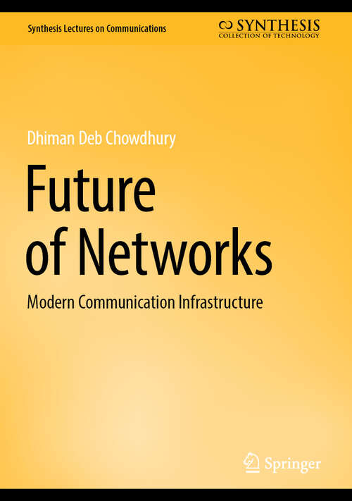 Book cover of Future of Networks: Modern Communication Infrastructure (Synthesis Lectures on Communications)