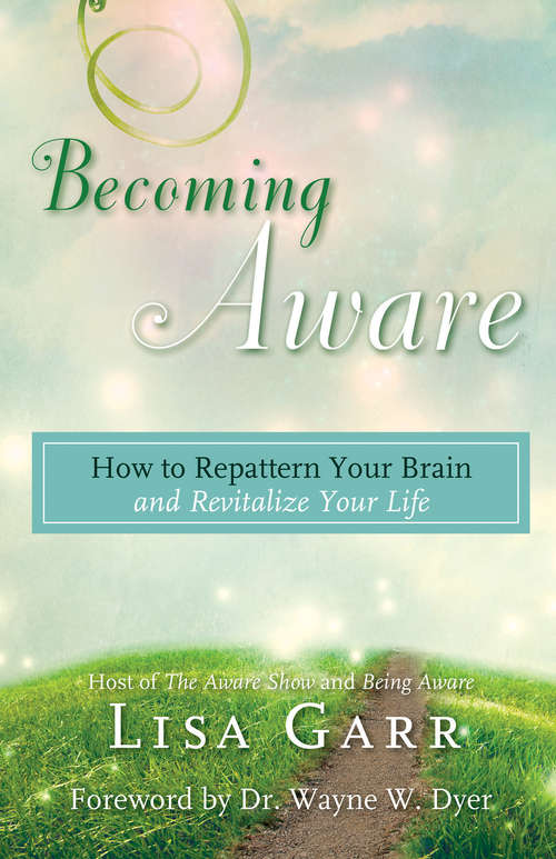Book cover of Becoming Aware: How To Repattern Your Brain And Revitalize Your Life