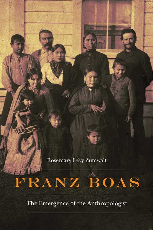 Book cover of Franz Boas: The Emergence of the Anthropologist (Critical Studies in the History of Anthropology)