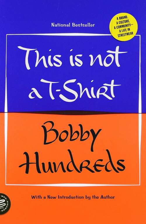 Book cover of This Is Not a T-Shirt: A Brand, a Culture, a Community--a Life in Streetwear