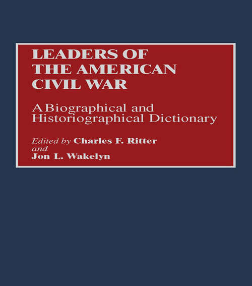 Book cover of Leaders of the American Civil War: A Biographical and Historiographical Dictionary