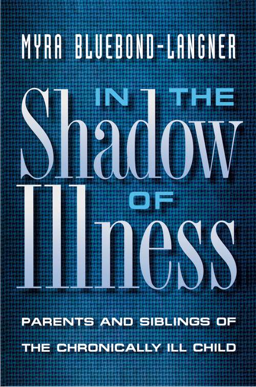 Book cover of In the Shadow of Illness: Parents and Siblings of the Chronically Ill Child