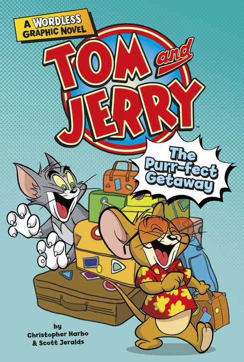 Book cover of The Purr-fect Getaway (Tom and Jerry Wordless Graphic Novels)